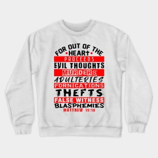 Matthew 15:19 Out Of The Heart Crewneck Sweatshirt